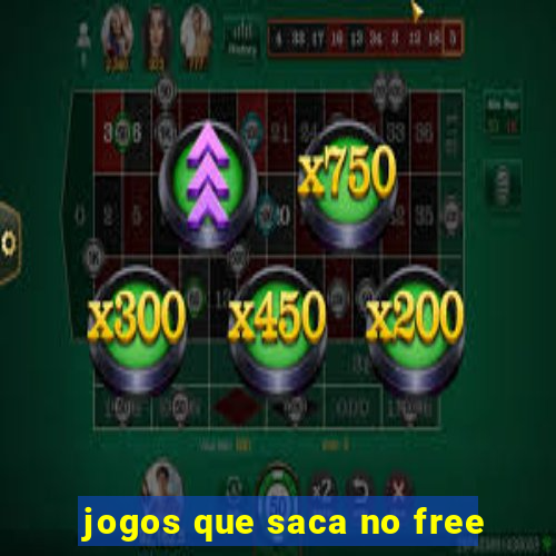 jogos que saca no free